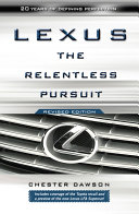 Lexus : the relentless pursuit : the secret history of Toyota Motor's quest to conquer the global luxury car market /