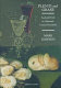 Plenti and grase : food and drink in a sixteenth-century household /