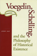 Voegelin, Schelling, and the philosophy of historical existence /