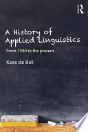 A history of applied linguistics : from 1980 to the present /
