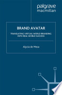 Brand avatar : translating virtual world branding into real world success /