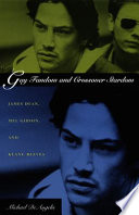 Gay fandom and crossover stardom : James Dean, Mel Gibson, and Keanu Reeves /