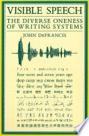 Visible speech : the diverse oneness of writing systems /