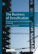 The business of densification : governing land for social sustainability in housing /