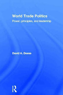 World trade politics : power, principles and leadership /