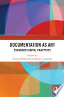 Documentation as art : expanded digital practices /