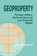 Geoproperty : foreign affairs, national security, and property rights /
