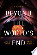 Beyond the world's end : arts of living at the crossing /