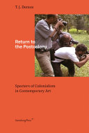 Return to the postcolony : specters of colonialism in contemporary art /