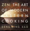 Zen : the art of modern Eastern cooking /