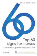 Top 60 signs for nurses : quick reference guide for best practice care /