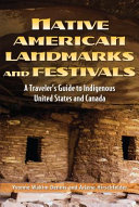 Native American landmarks and festivals : a traveler's guide to indigenous United States and Canada /