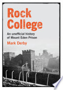 Rock College : an unofficial history of Mount Eden Prison /
