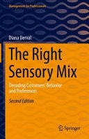 The right sensory mix : decoding customers' behavior and preferences /