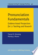 Pronunciation fundamentals : evidence-based perspectives for L2 teaching and research /