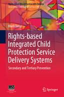 Rights-based integrated child protection service delivery systems : secondary and tertiary prevention /