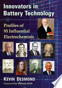 Innovators in battery technology : profiles of 93 influential electrochemists /