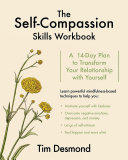 The self-compassion skills workbook : a 14-day plan to transform your relationship with yourself /