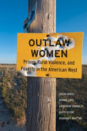 Outlaw women : prison, rural violence, and poverty in the American West /