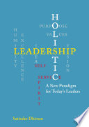 Holistic leadership : a new paradigm for today's leaders /