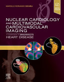 Nuclear cardiology and multimodal cardiovascular imaging : a companion to Braunwald's heart disease /