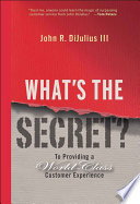 What's the secret? : to providing a world-class customer experience /