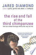 The rise and fall of the third chimpanzee /