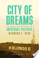 City of dreams : the making and remaking of Universal Pictures /