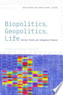 Biopolitics, geopolitics, life : settler states and indigenous presence /