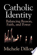 Catholic identity : balancing reason, faith, and power /