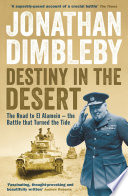 Destiny in the desert : the road to El Alamein - the battle that turned the tide /