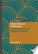 Urban informal settlements : Chengzhongcun and Chinese urbanism /
