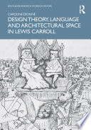 Design theory, language and architectural space in Lewis Carroll /