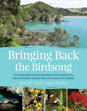 Bringing back the birdsong : two dedicated conservationists work to restore the natural balance to their slice of coastal New Zealand /