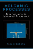 Volcanic processes : mechanisms in material transport /