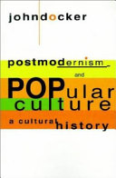 Postmodernism and popular culture : a cultural history /