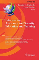 Information assurance and security education and training : 8th IFIP WG 11.8 World Conference on Information Security Education, WISE 8, Auckland, New Zealand, July 8-10, 2013, proceedings, WISE 7, Lucerne, Switzerland, June 9-10, 2011 and WISE 6, Bento Gonçalves, RS, Brazil, July 27-31, 2009, revised selected papers /