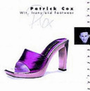 Patrick Cox : wit, irony & footwear /