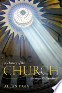 A history of the church through its buildings /
