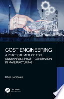 Cost engineering : a practical method for sustainable profit generation in manufacturing /