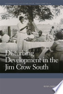Disturbing Development in the Jim Crow South.