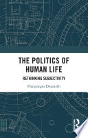The politics of human life : rethinking subjectivity /