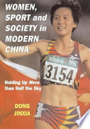 Women, sport, and society in modern China : holding up more than half the sky /