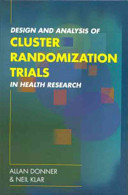 Design and analysis of cluster randomization trials in health research /