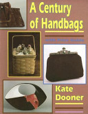 A century of handbags : the modern handbag for antique lovers /