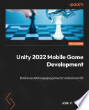 Unity 2022 mobile game development : build and publish engaging games for Android and iOS /