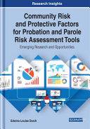 Community risk and protective factors for probation and parole risk assessment tools : emerging research and opportunities /