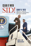 Clear it with Sid! : Sidney R. Yates and fifty years of presidents, pragmatism, and public service /