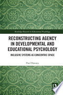 Reconstructing agency in developmental and educational psychology : inclusive systems as concentric space /