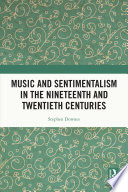 Music and sentimentalism in the nineteenth and twentieth centuries /